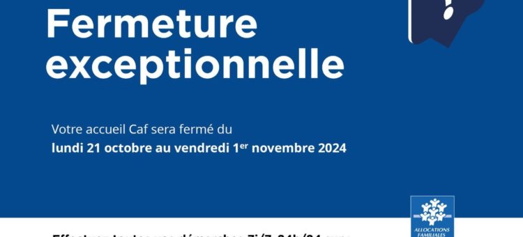 Fermeture CAF 21 octobre -1er novembre